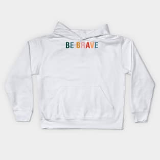 Be Brave Kids Hoodie